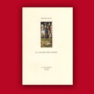 Gérard Macé : La Chasse des Dames, 1996