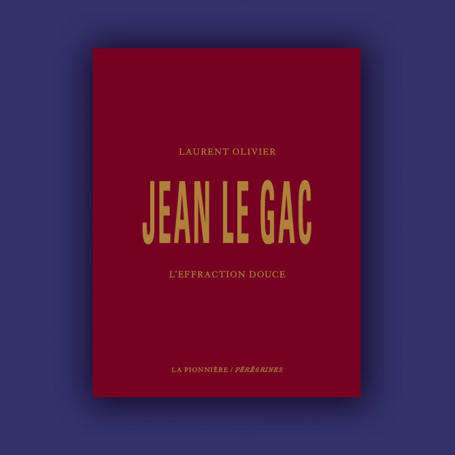 Jean Le Gac : L'Effraction douce