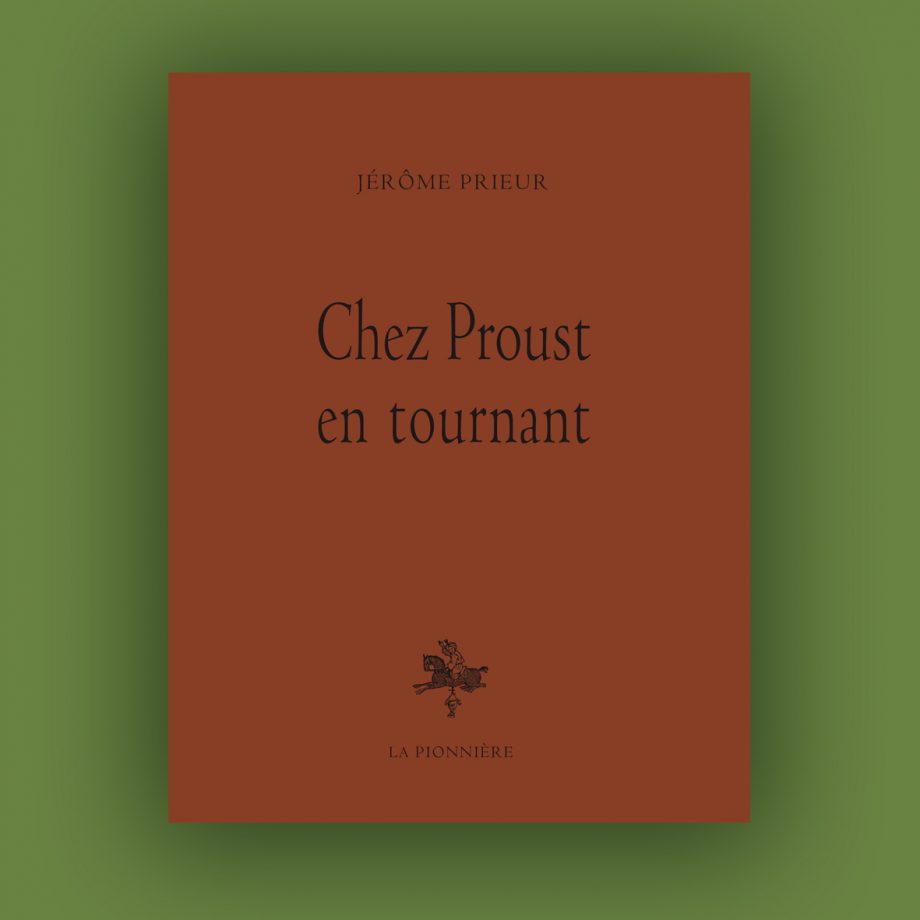 Jérôme Prieur : Chez Proust en tournant