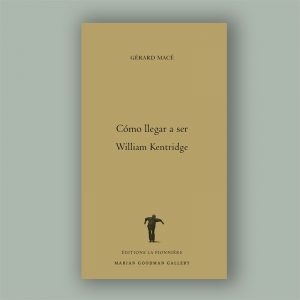 Gérard Macé : "Cómo llegar a ser William Kentridge"